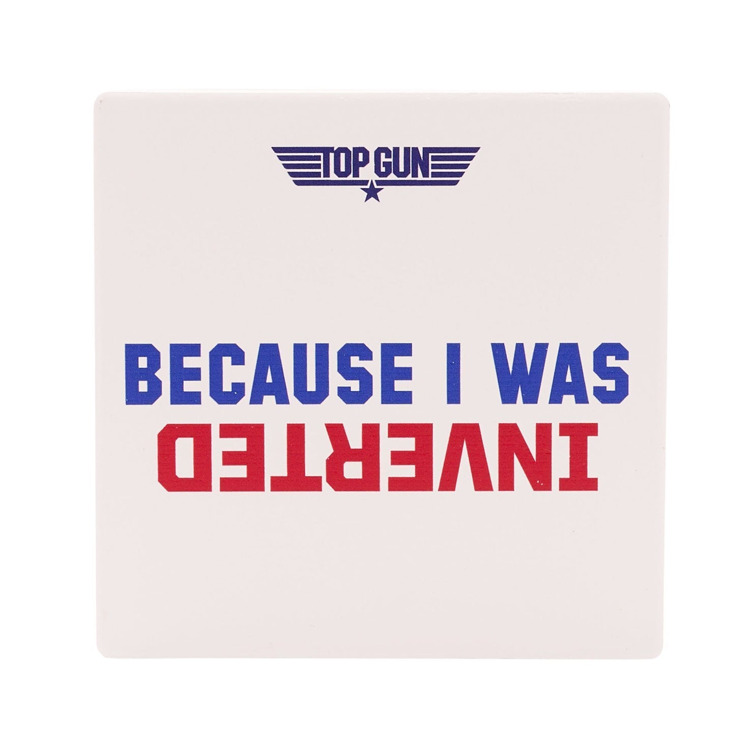 TOP GUN - Because I Was Inverted Creamic Coaster