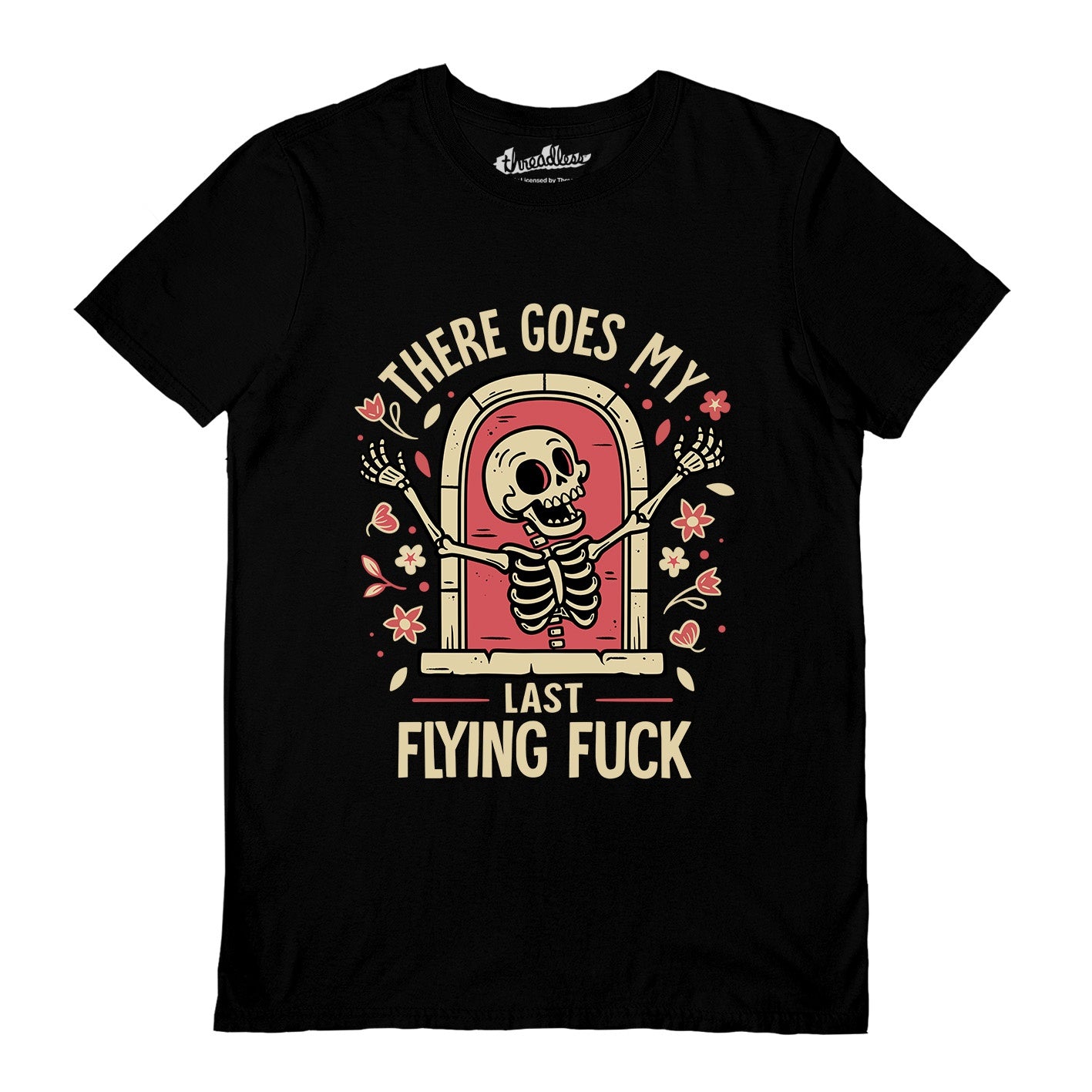 THREADLESS - There Goes My Last Flying F*ck T-Shirt